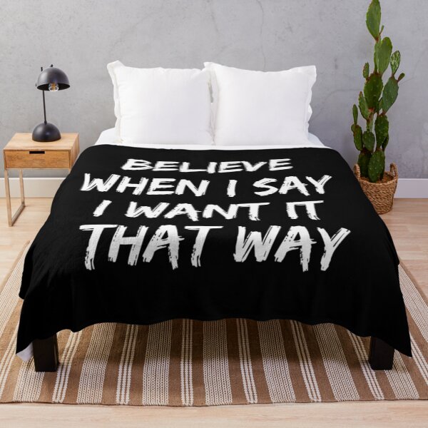 Item preview, Believe When I Say I Want It That Way  	 designed and sold by blrwzcgfarz76.