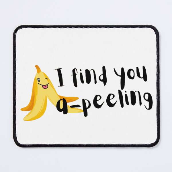 Item preview, I FIND YOU APPEALING A PEELING PICKUP LINE designed and sold by By-Me-Shopping.
