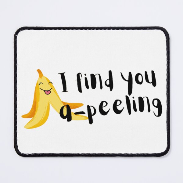 Item preview, I FIND YOU APPEALING A PEELING PICKUP LINE designed and sold by By-Me-Shopping.