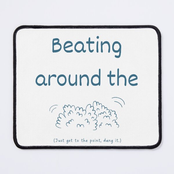 Item preview, Beating around the bush idiom (dark blue) designed and sold by Idioms4u.