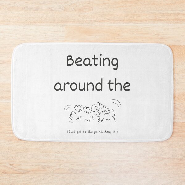 Item preview, Beating around the bush idiom (dark grey) designed and sold by Idioms4u.
