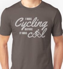 I was cycling before it was cool Unisex T-Shirt