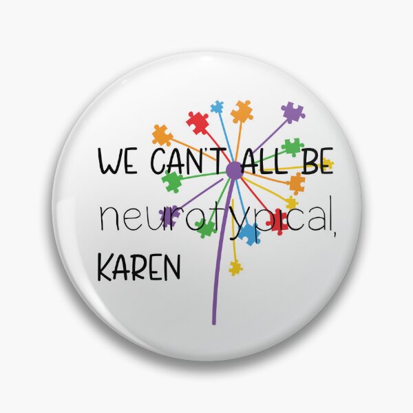 Item preview, We Can't All Be Neurotypical Karen designed and sold by Indie-Designs.