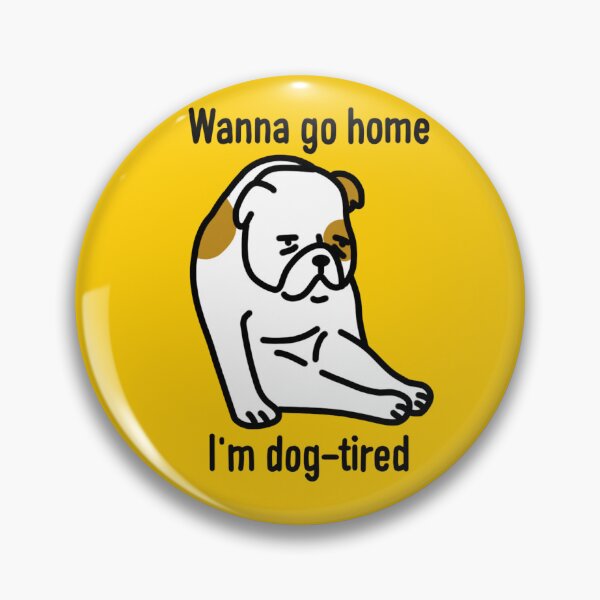 Item preview, I am dog tired designed and sold by DianneYoon.