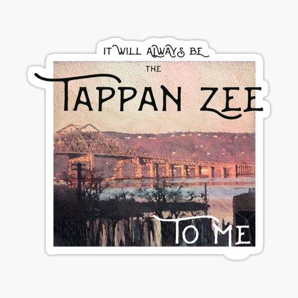 Item preview, It will always be the Tappan Zee to me designed and sold by BrodenEveleigh.