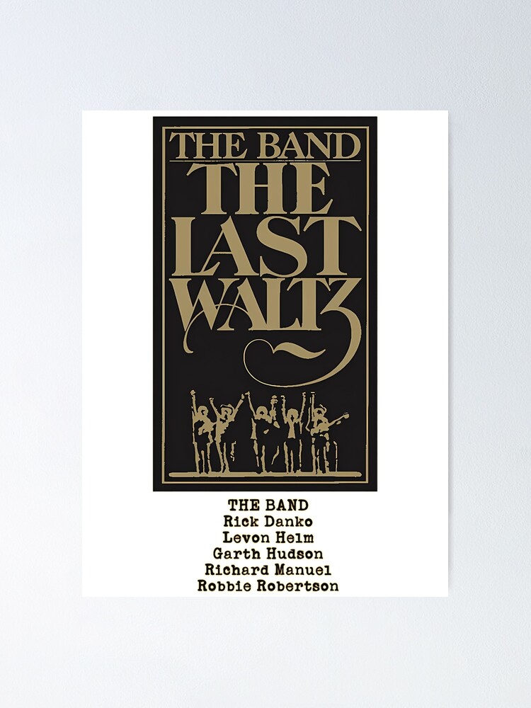 The Band: Last Waltz film logo Poster for Sale by bageKennedy | Redbubble