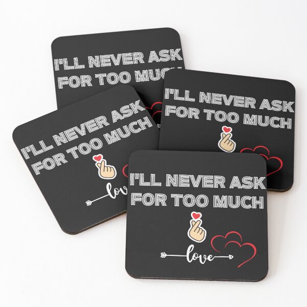 Item preview, I'll Never Ask For Too Much Love designed and sold by Indie-Chille.