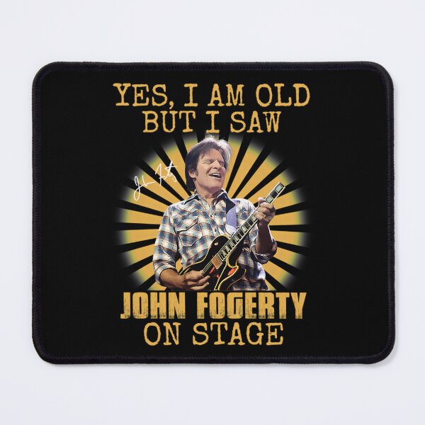 Item preview, Yes I'm Old But I Saw John Fogerty On Stage designed and sold by DicksonLennonG.