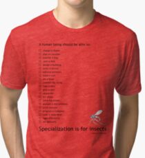 Specialization is for Insects Tri-blend T-Shirt