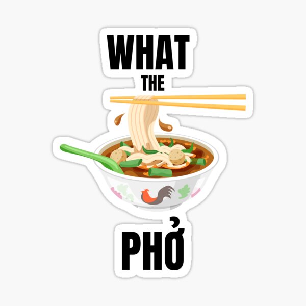 Item preview, What The Pho designed and sold by KCNguyenDesigns.