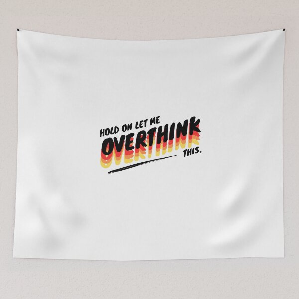 Item preview, hold on, let me overthink this designed and sold by TThousand.