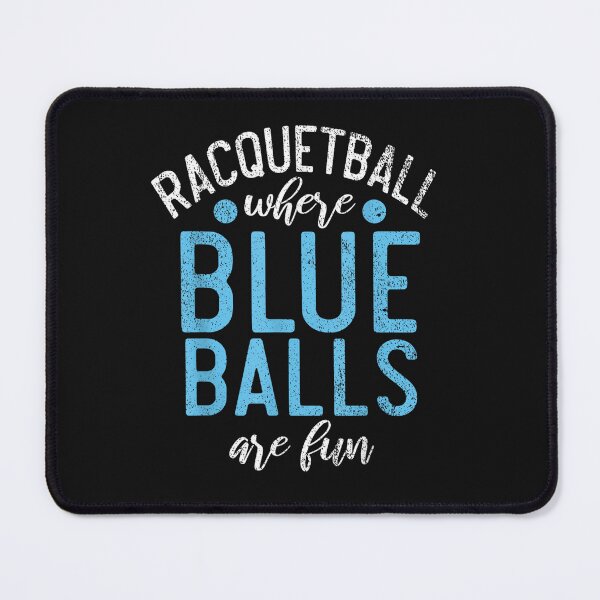 Item preview, Racquetball Where Blue Balls Are Fun Funny Racquetball  designed and sold by ReidDiggs.