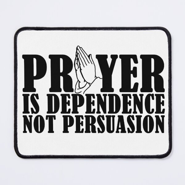 Item preview, Prayer is dependence, not persuasion designed and sold by Artprentice.
