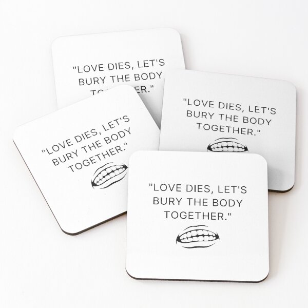 Item preview, Love dies, let_s bury the body together Big Mouth Quotes  designed and sold by Lakedkuyhe.