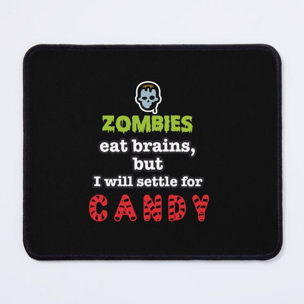 Item preview, zombie eat brain but I will settle for candy designed and sold by niks1351.