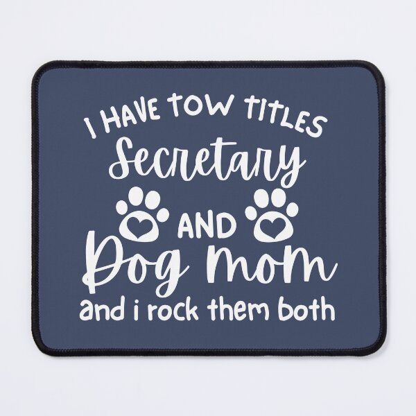 Item preview,  I have tow titles: secretary and Dog Mom, and I rock them both funny secretary Dog Mom Women secretary Dog Lover designed and sold by MotivaChic.