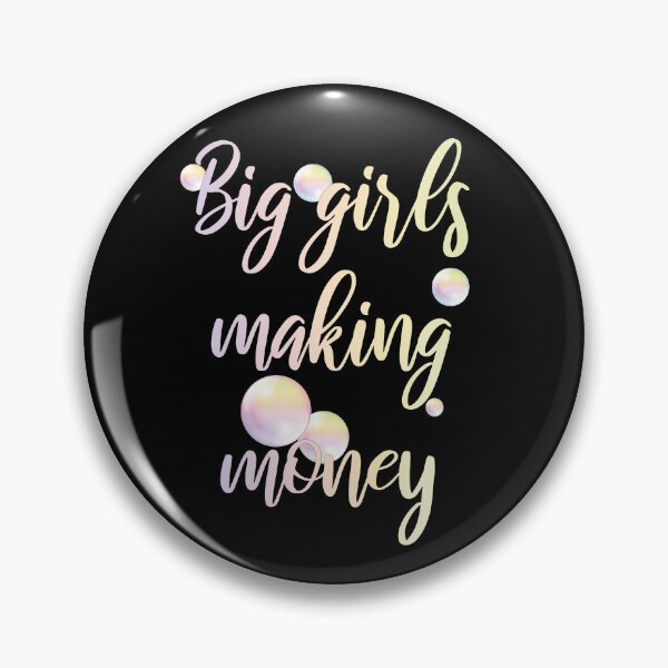 Item preview, Big Girls Making Money designed and sold by BastsTardyChild.
