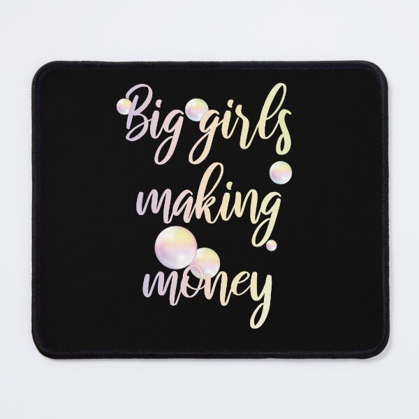 Item preview, Big Girls Making Money designed and sold by BastsTardyChild.