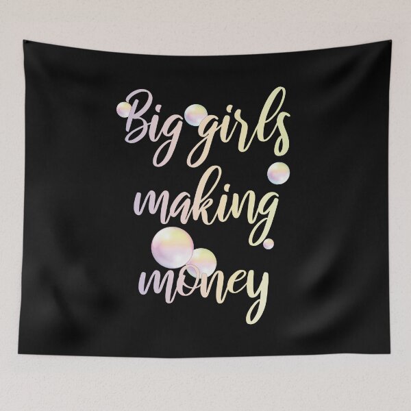 Item preview, Big Girls Making Money designed and sold by BastsTardyChild.
