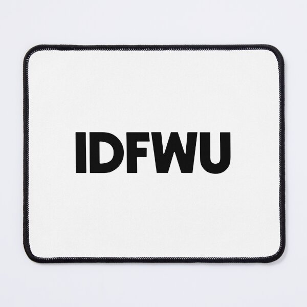 Item preview, IDFWU designed and sold by Bigilyy.