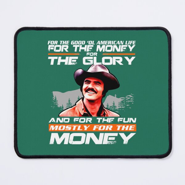 Item preview, Burt Reynolds Smokey And The Bandit Quotes For The Goof American Life For The Monney   designed and sold by deyberku.