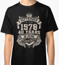 Born in September 1978 - 40 years of being awesome Classic T-Shirt