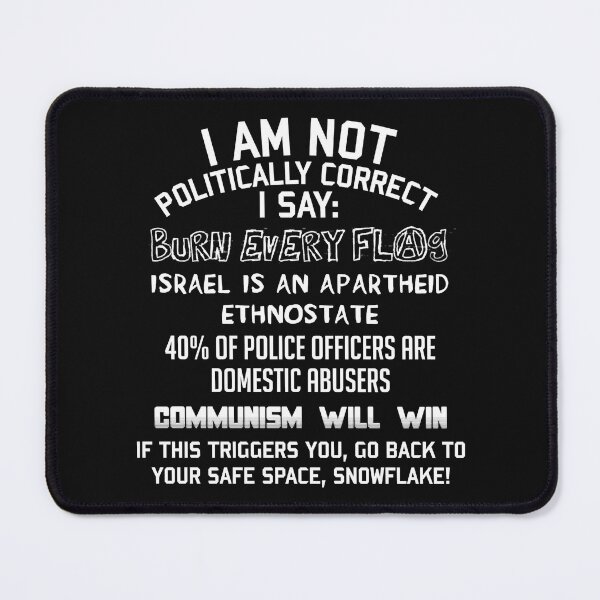 Item preview, I Am Not Politically Correct - Socialist Satire designed and sold by MissMerric.