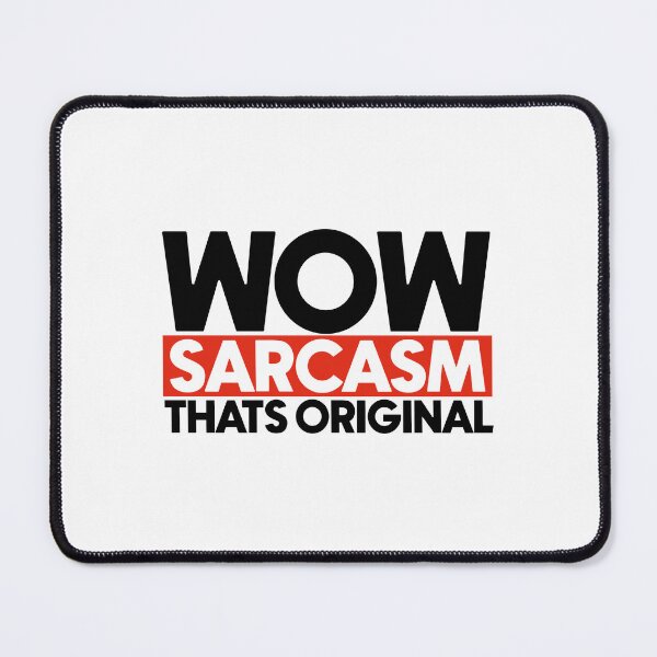Item preview, Wow sarcasm thats original designed and sold by Bigilyy.