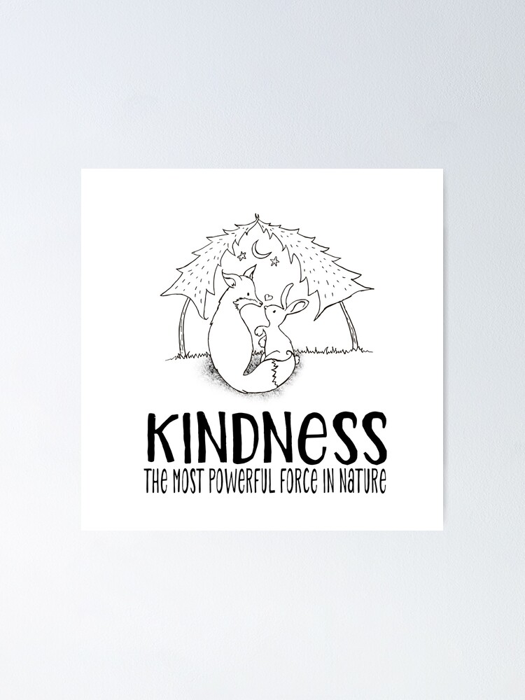 KINDNESS The most powerful force in nature – cute fox and bunny  illustration Poster for Sale by jitterfly