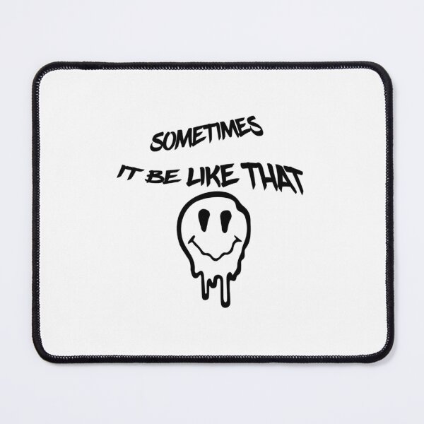 Item preview, Sometimes It Be Like That Melted Smiley            designed and sold by liatim.