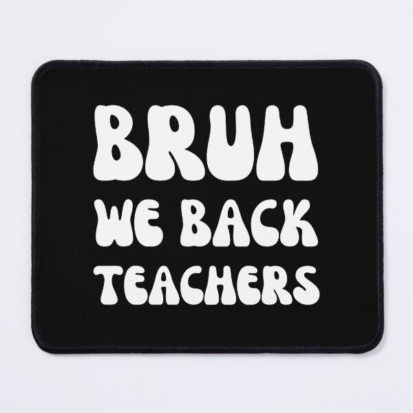 Item preview, Bruh We Back Teachers designed and sold by artprintschabab.