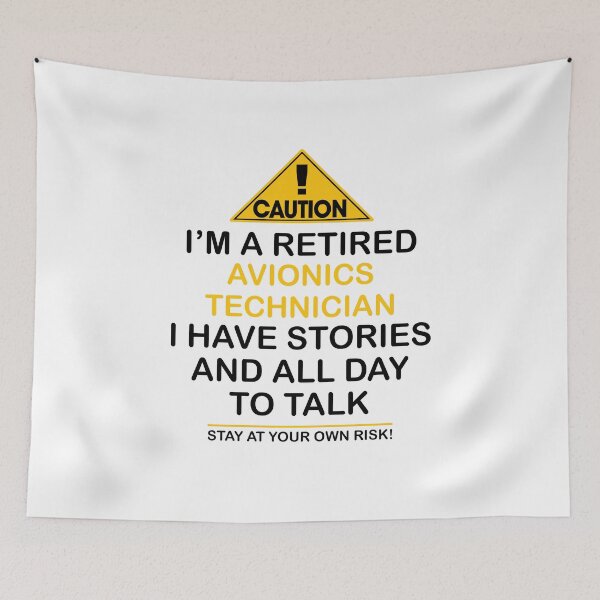 Item preview, Caution I'm A Retired Avionics Technician I Have Stories & All Day To Talk Stay At Your Own Risk! designed and sold by onceproject.