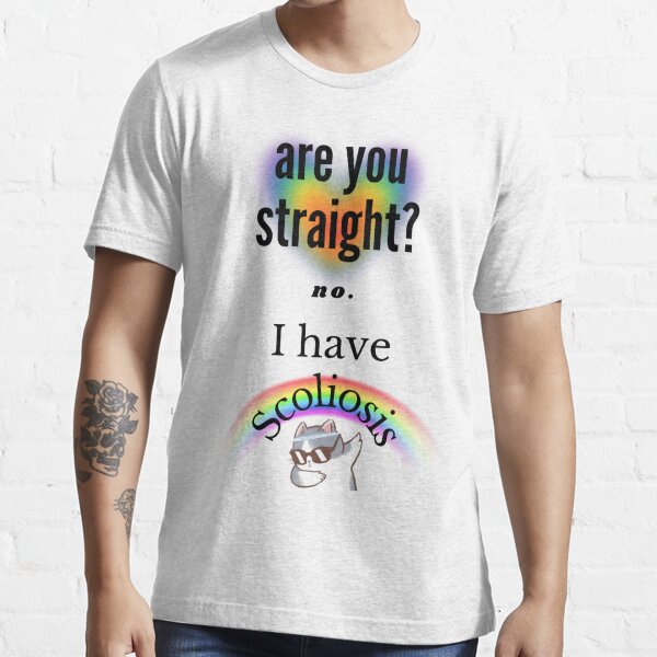 Are you straight? No, I have scoliosis pun Essential T-Shirt for Sale by  snazzyseagull