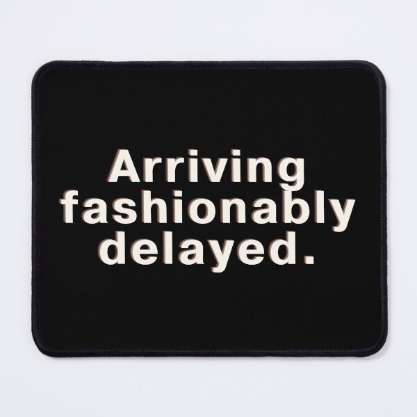 Item preview, Ariving fashionably delayed designed and sold by ArtsyFusion.