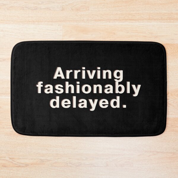 Item preview, Ariving fashionably delayed designed and sold by ArtsyFusion.