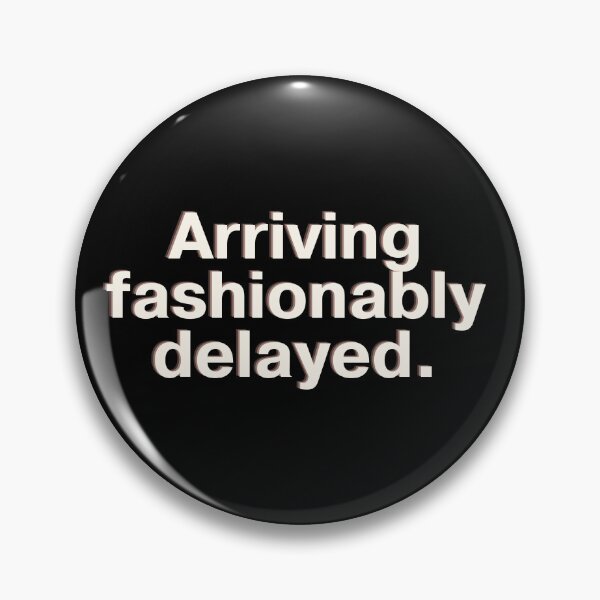 Item preview, Ariving fashionably delayed designed and sold by ArtsyFusion.