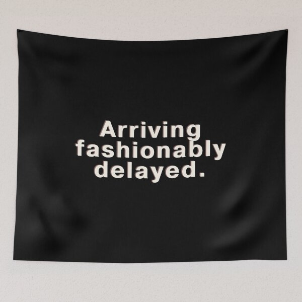 Item preview, Ariving fashionably delayed designed and sold by ArtsyFusion.