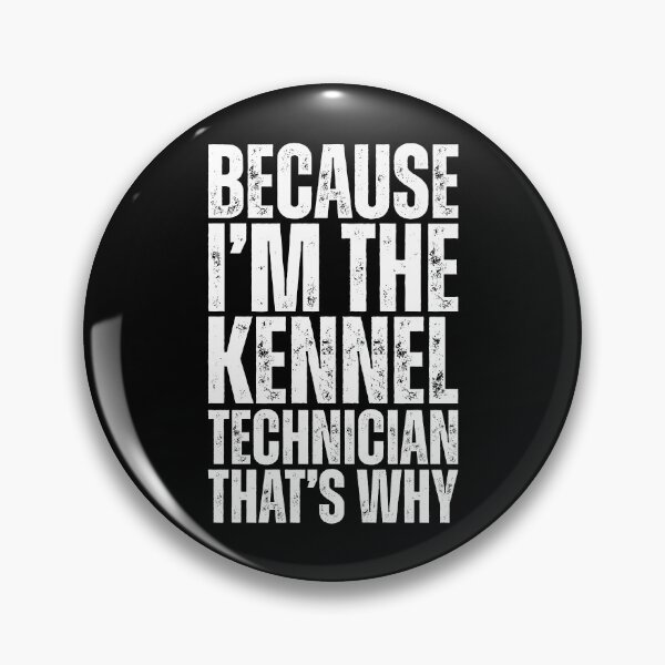Item preview, Because I Am The Kennel Technician designed and sold by kamrankhan.