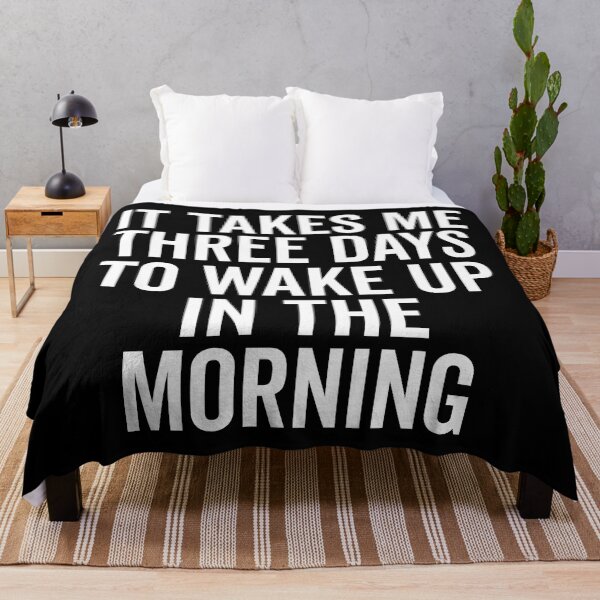 Item preview, Three Days Wake Up In Morning Funny Tired Quote designed and sold by quarantine81.