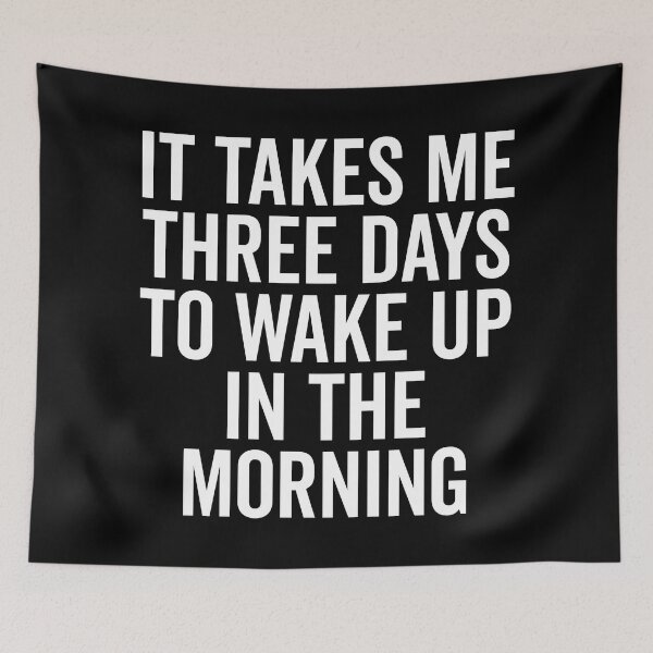 Item preview, Three Days Wake Up In Morning Funny Tired Quote designed and sold by quarantine81.