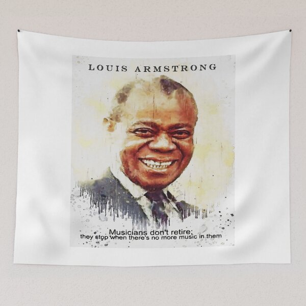 Item preview, Louis Armstrong Quotes Musicians don't retire, they stop when there's no more music in them. designed and sold by Sylvanny.