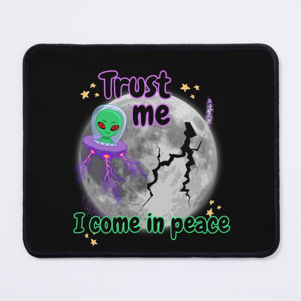 Item preview, Trust me, I come in peace. designed and sold by studio468.