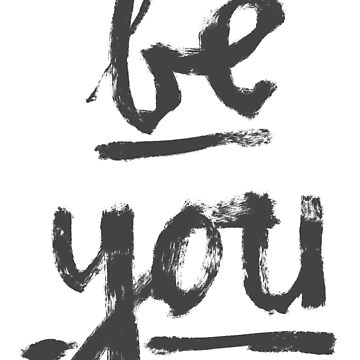 Artwork thumbnail, Be You- Graphic Text by Shelley Johannes Studio