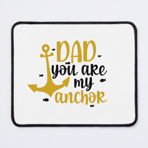 Item preview, Dad You Are My Anchor Dad quotes designed and sold by Mani Bindu Vadapalli.