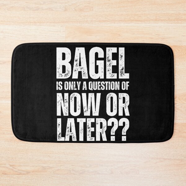 Item preview, Bagel is only a question of Now or Later designed and sold by WhitepaperStyle.