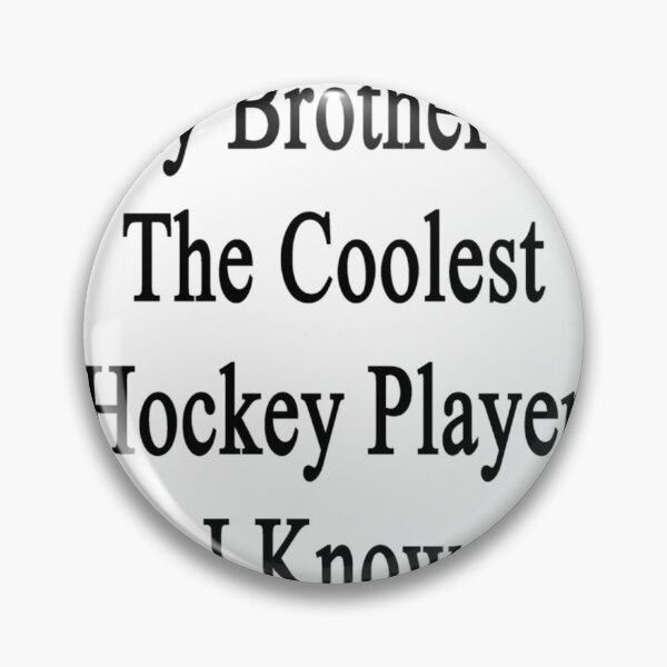 Artikelvorschau, Mein Bruder ist der coolste Hockeyspieler, den ich kenne entworfen und verkauft von qvzaipsankh5.