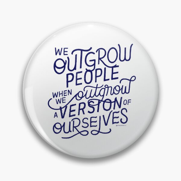 Item preview, We Outgrow People When We Outgrow A Version of Ourselves Inspire Sticker Quote Inspiring Growth Healing Love Totebag Shirt Phonecase Print designed and sold by Amber  Liu.
