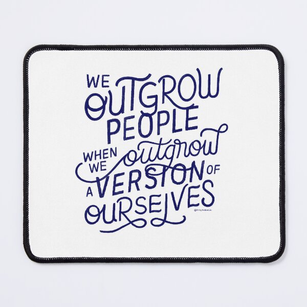 Item preview, We Outgrow People When We Outgrow A Version of Ourselves Inspire Sticker Quote Inspiring Growth Healing Love Totebag Shirt Phonecase Print designed and sold by Amber  Liu.