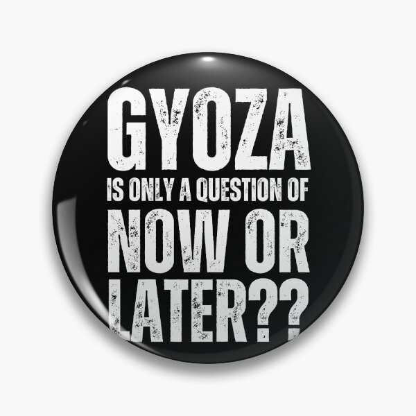 Item preview, Gyoza is only a question of Now or Later designed and sold by WhitepaperStyle.