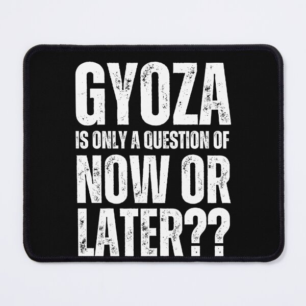 Item preview, Gyoza is only a question of Now or Later designed and sold by WhitepaperStyle.